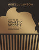 Book cover of: How To Be A Domestic Goddess. By: Howard Hughes