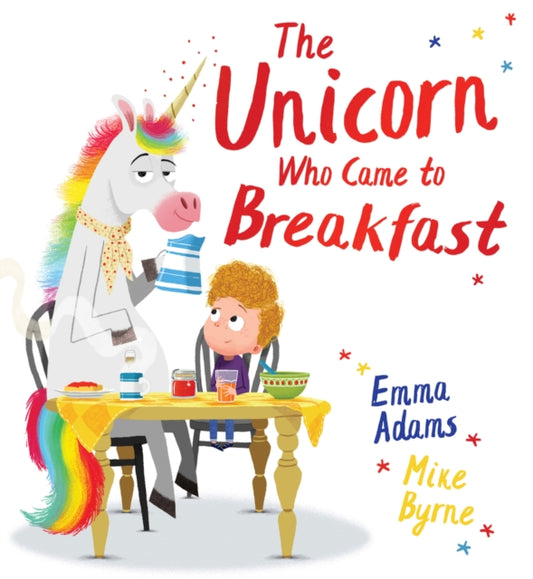 Book cover of: Unicorn Who Came to Breakfast (HB). By: Emma Adams