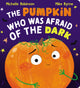 Pumpkin Who Was Afraid of the Dark CBB 9780702329999 Michelle Robinson