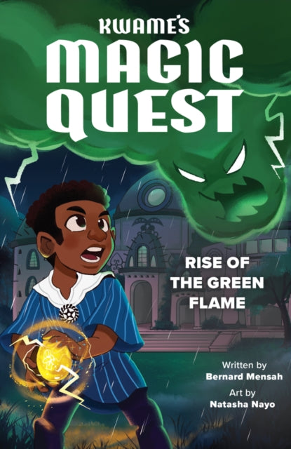 Book cover of: Kwame's Magic Quest: Rise of the Green Flame. By: Bernard Mensah