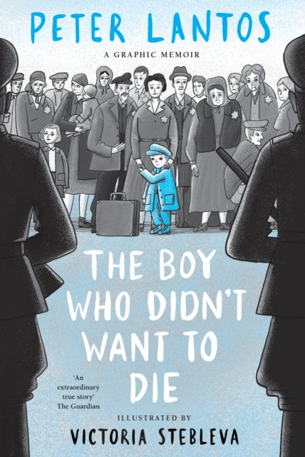 Boy Who Didn't Want to Die: A Graphic Memoir 9780702334467 Peter Lantos