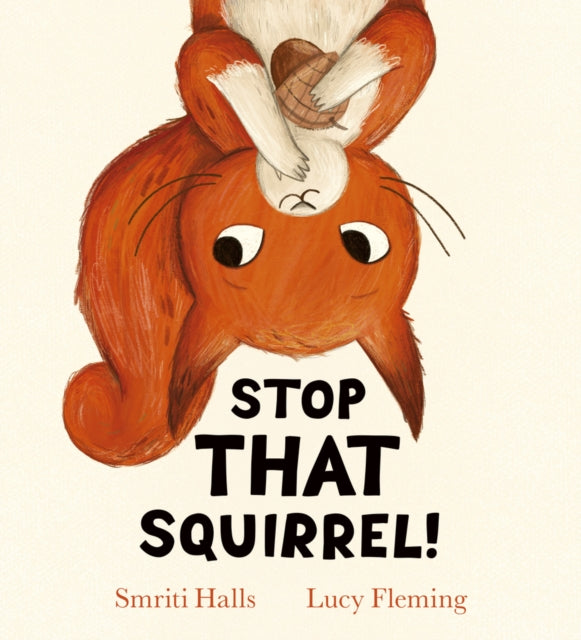 Stop That Squirrel! (HB) 9780702341731 Smriti Halls
