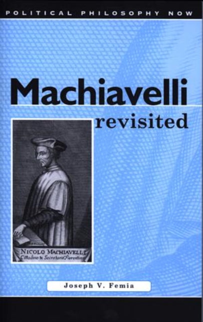 Book cover of: Machiavelli Revisited. By: Joseph V. Femia