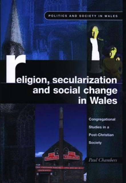 Book cover of: Religion, Secularization and Social Change in Wales. By: Paul Chambers