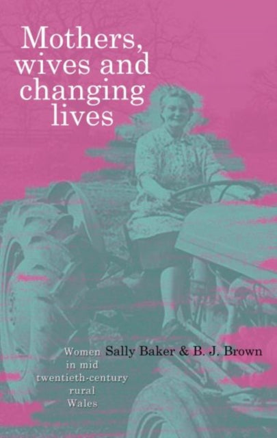 Book cover of: Mothers, Wives and Changing Lives. By: Sally Baker