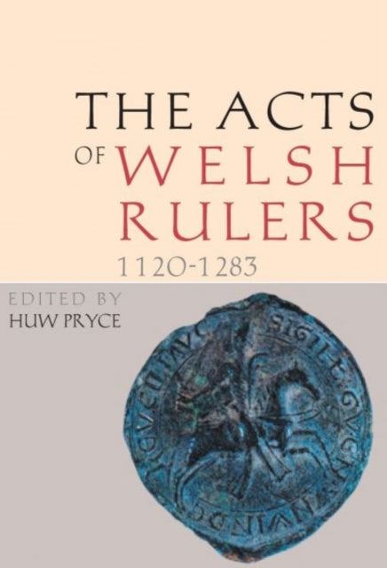 Book cover of: Acts of Welsh Rulers, 1120-1283