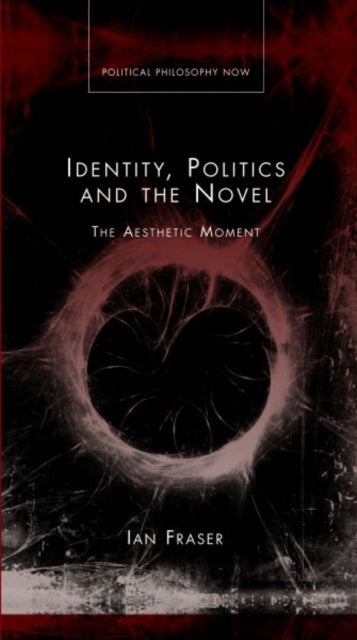 Book cover of: Identity, Politics and the Novel. By: Ian Fraser