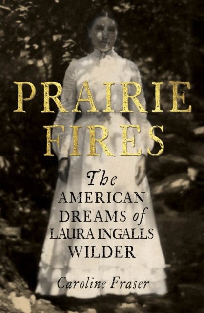 Book cover of: Prairie Fires. By: Caroline Fraser