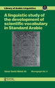 Book cover of: Linguistic study of the development of scientific vocabulary in Standard Arabic