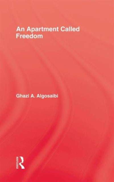 Book cover of: Apartment Called Freedom. By: Ghazi Algosaibi