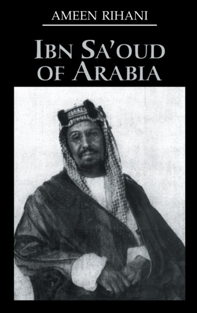 Book cover of: Ibn Sa'Oud Of Arabia. By: Ameen Rihani