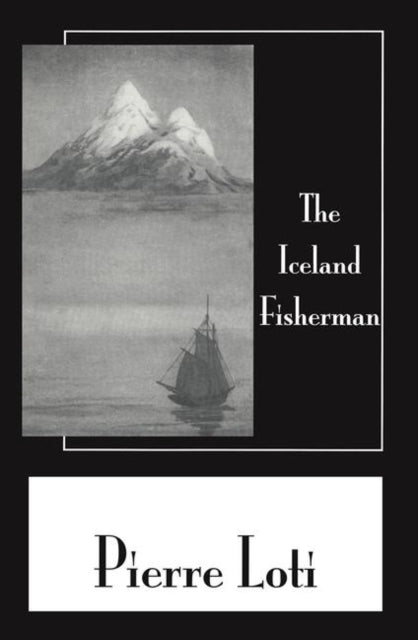 Book cover of: Iceland Fisherman. By: Pierre Loti