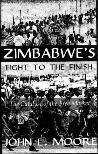 Book cover of: Zimbabwe's Fight To The Finish. By: John Moore