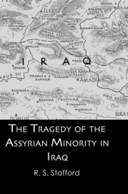 Book cover of: Tragedy of the Assyrian Minority in Iraq. By: R. S. Stafford