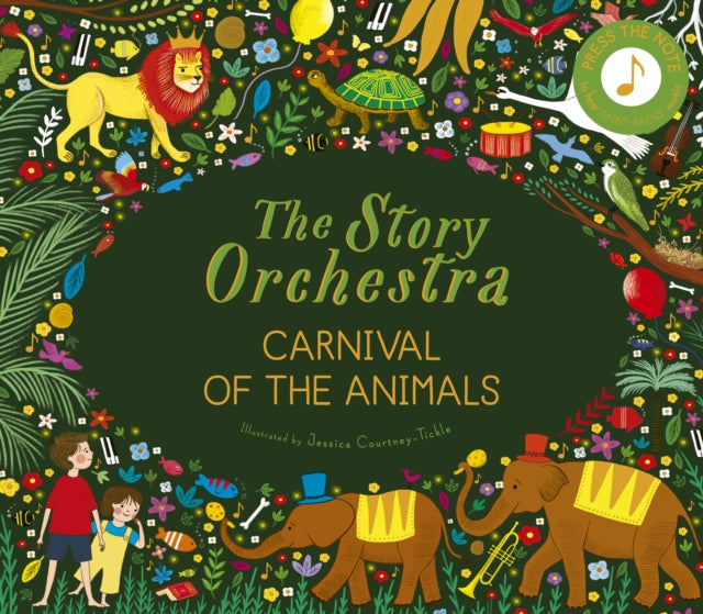 Story Orchestra: Carnival of the Animals, Press the note to hear Saint-Saens' music 9780711249523 Katy Flint