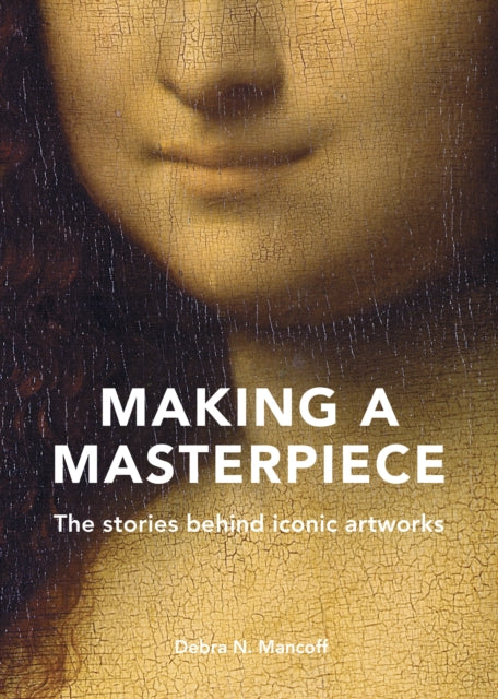 Book cover of: Making A Masterpiece. By: Debra N. Mancoff