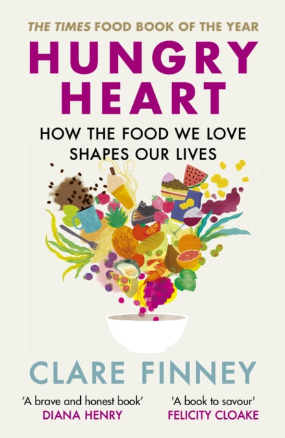 Hungry Heart, How the food we love shapes our lives: The Times Food Book of the Year 9780711266773 Clare Finney