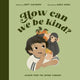 Book cover of: How Can We Be Kind?. By: Janet Halfmann