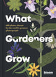 Book cover of: What Gardeners Grow. By: Bloom