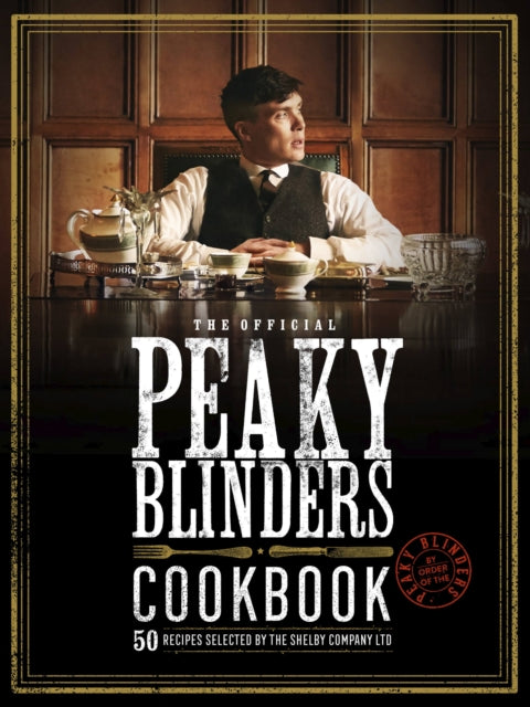 Book cover of: Official Peaky Blinders Cookbook. By: White Lion Publishing