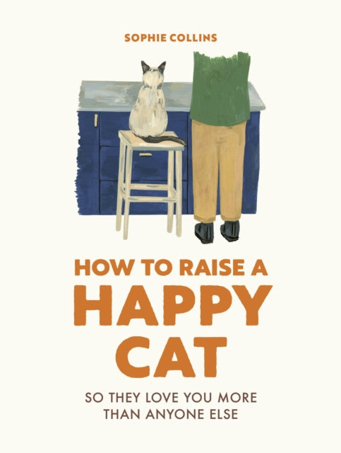 Book cover of: How to Raise a Happy Cat. By: Sophie Collins
