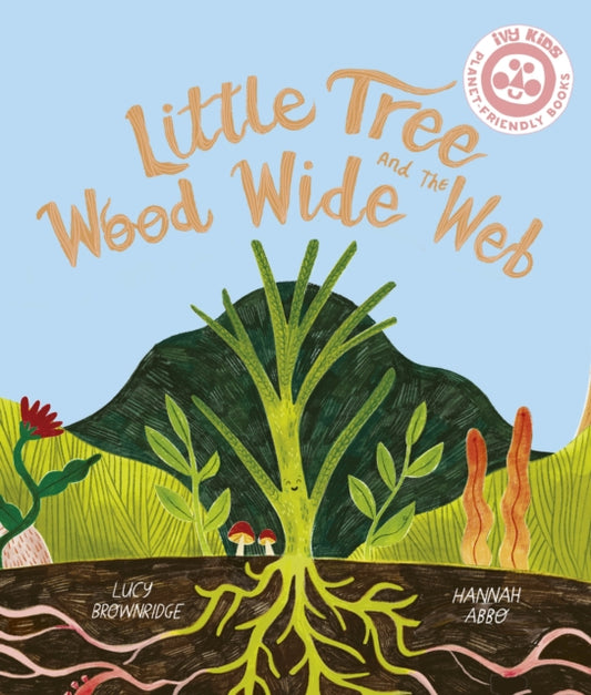 Book cover of: Little Tree and the Wood Wide Web. By: BROWNRIDGE, LUCY
