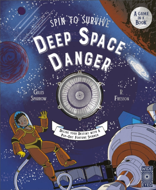 Spin to Survive: Deep Space Danger, Decide Your Destiny with a Pop-Out Fortune Spinner! 9780711287761 Giles Sparrow