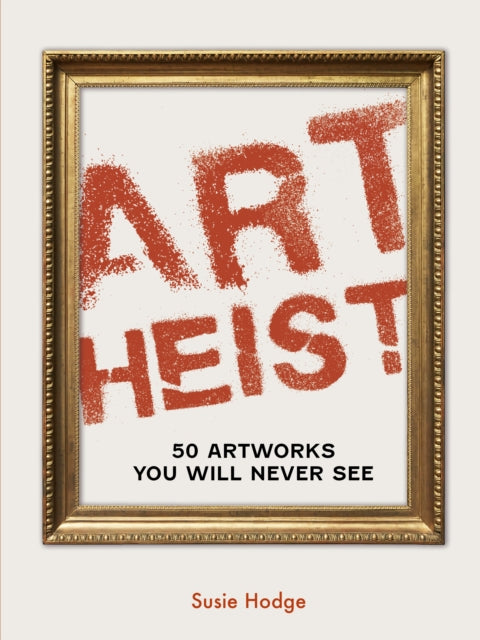 Book cover of: Art Heist. By: Susie Hodge