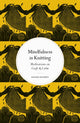 Book cover of: Mindfulness in Knitting. By: Rachael Matthews