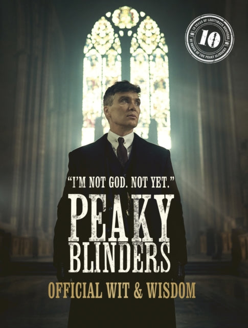 Peaky Blinders: Official Wit & Wisdom, 'I'm not God. Not yet.' 9780711288782 Peaky Blinders