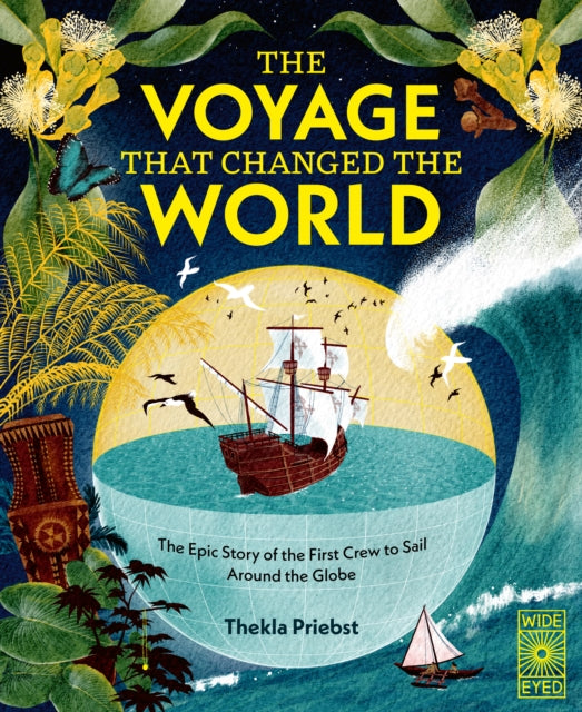 Voyage That Changed The World, The Epic Story of The First Crew to Sail Around the Globe 9780711293472 Thekla Priebst