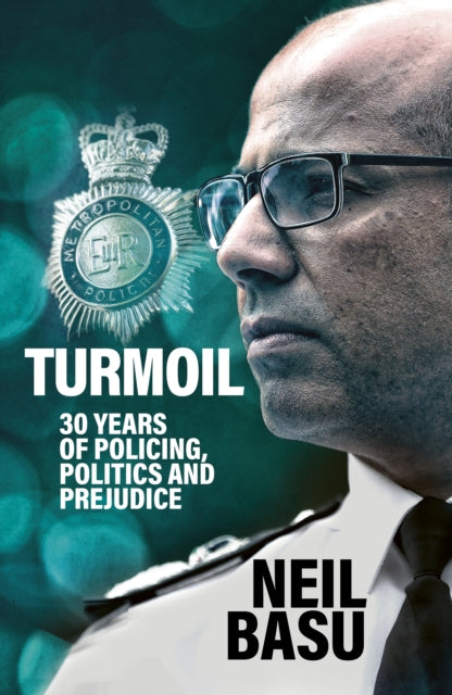Turmoil: The Official Autobiography, 30 Years of Policing, Politics and Prejudice 9780711294400 Neil Basu