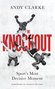 Knockout, Sport's Most Decisive Moment 9780711294851 Andy Clarke