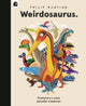 Weirdosaurus, Prehistory's Most Peculiar Dinosaurs 9780711295810 Philip Bunting