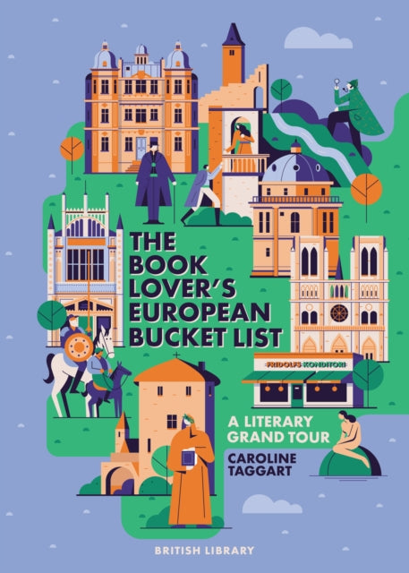 Book Lover's European Bucket List, A Grand Tour of Literature 9780712354943 Caroline Taggart