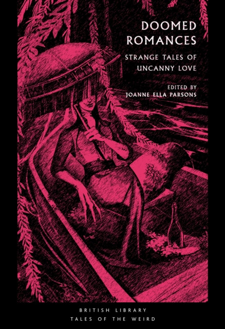 Doomed Romances, Strange Tales of Uncanny Love 9780712355551 Joanne Ella Parsons