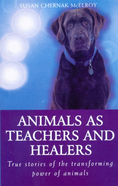 Book cover of: Animals As Healers And Teachers. By: Susan Chernak McElroy