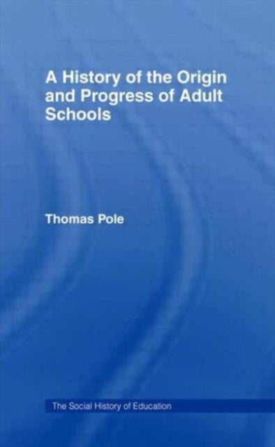 Book cover of: History of the Origin and Progress of Adult Schools. By: Thomas Pole