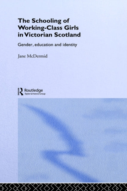 Book cover of: Schooling of Working-Class Girls in Victorian Scotland