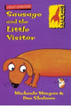 Book cover of: Sausage and the Little Visitor. By: Michaela Morgan