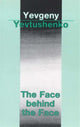 Book cover of: Face Behind the Face. By: Yevgeny Aleksandrovich Yevtushenko