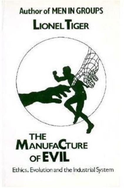 Book cover of: Manufacture of Evil. By: Lionel Tiger