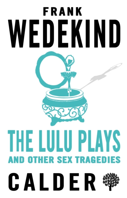 Book cover of: Lulu Plays and Other Sex Tragedies. By: Frank Wedekind