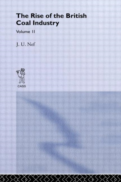 Book cover of: Rise of the British Coal Industry. By: J U Nef