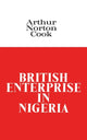Book cover of: British Enterprise in Nigeria. By: Arthur Nor Cook