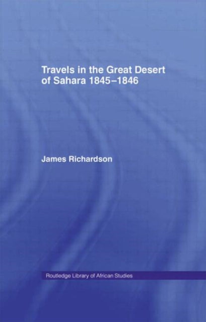 Book cover of: Travels in the Great Desert. By: James Richardson