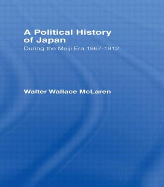 Book cover of: Political History of Japan During the Meiji Era, 1867-1912. By: Walter Wallace McLaren