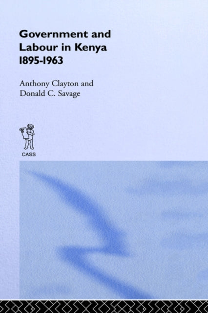 Book cover of: Government and Labour in Kenya 1895-1963
