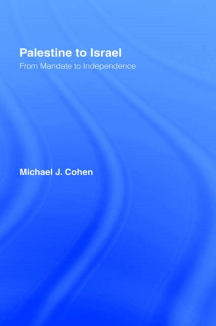 Book cover of: Palestine to Israel. By: Michael J. Cohen
