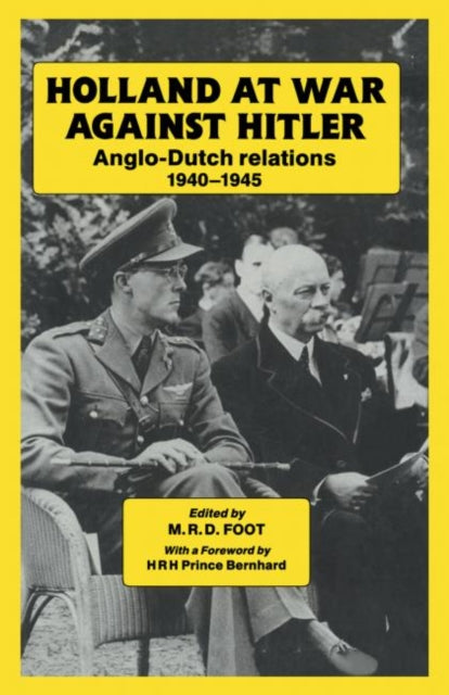 Book cover of: Holland at War Against Hitler. By: M. R. D. Foot